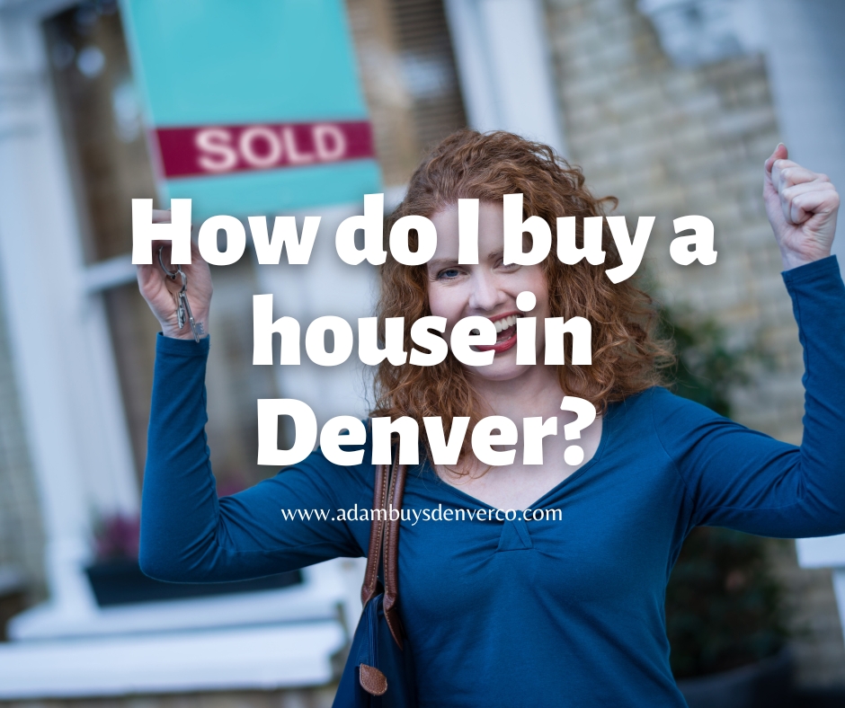 How do I buy a house in Denver