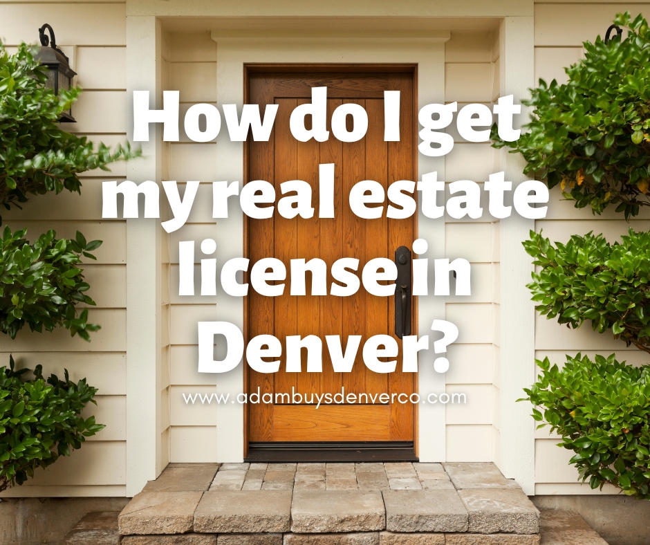 How do I get my real estate license in Denver