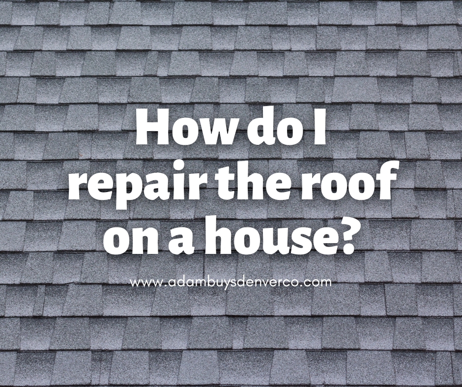 How do I repair the roof on a house
