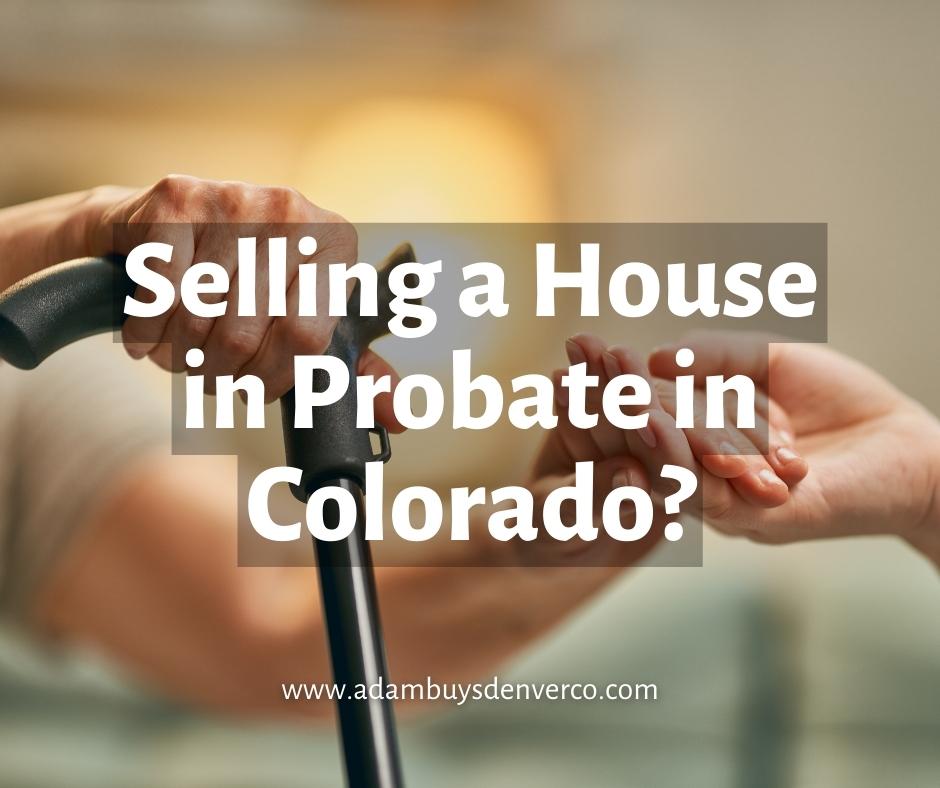 house in probate in colorado